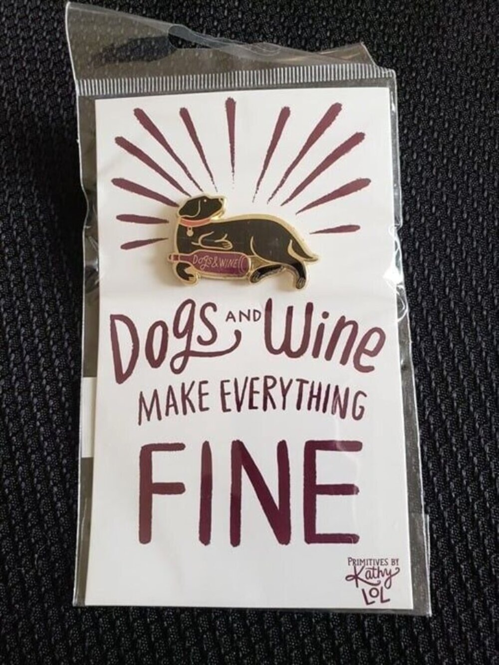 New Primitives by Kathy Enamel Pin - Dogs And Wine Make Everything Fine